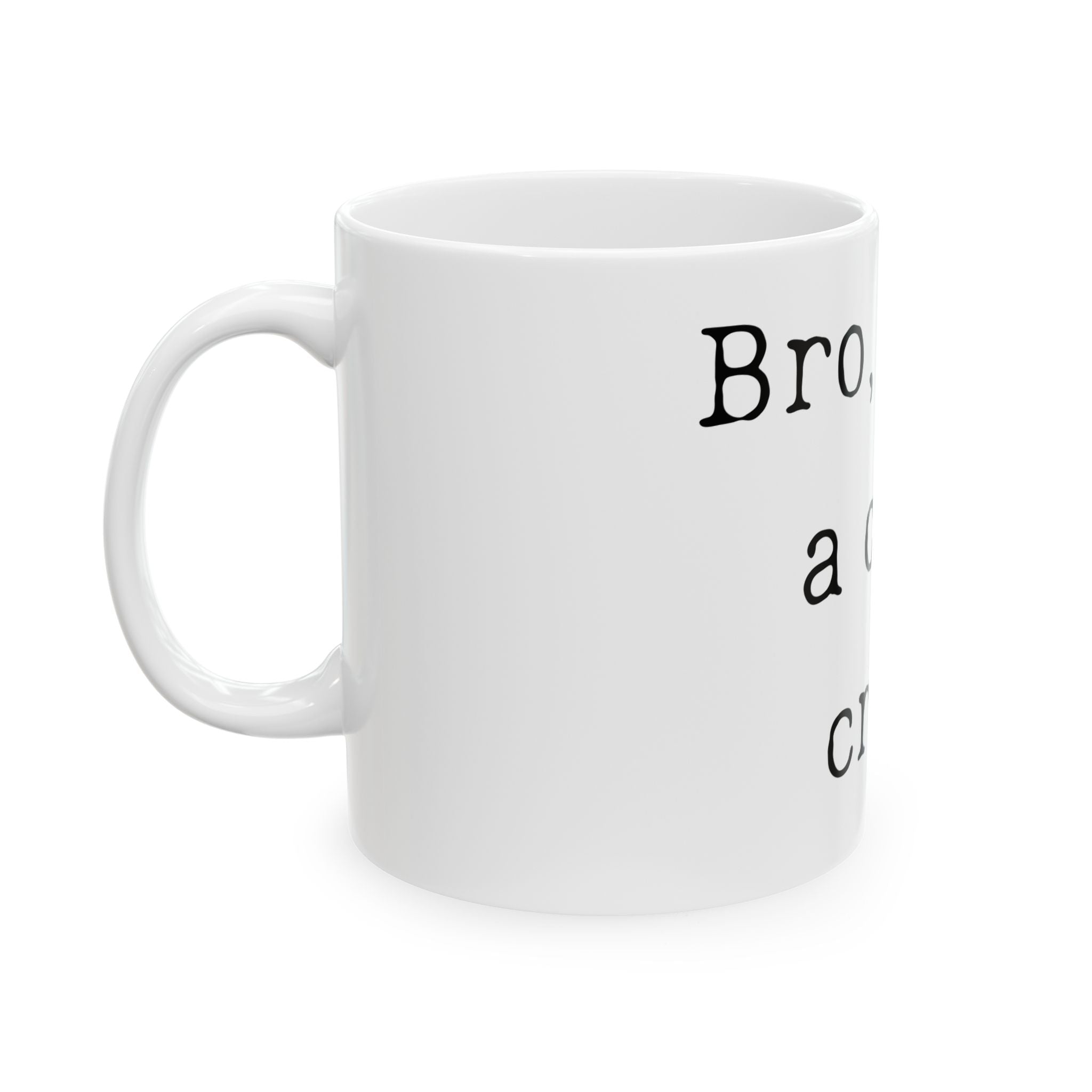 "Bro, what a cray cray!" Ceramic Mug
