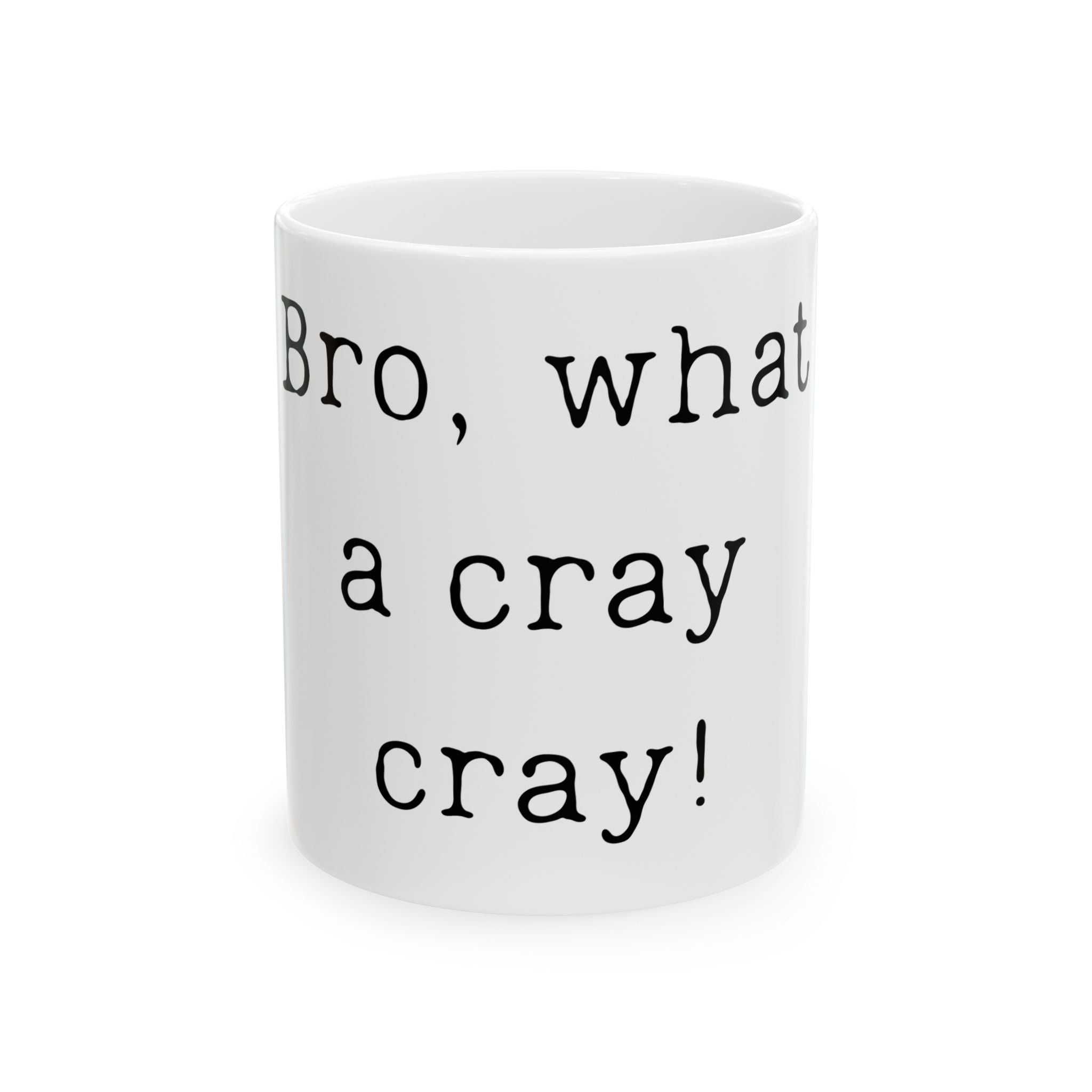 "Bro, what a cray cray!" Ceramic Mug