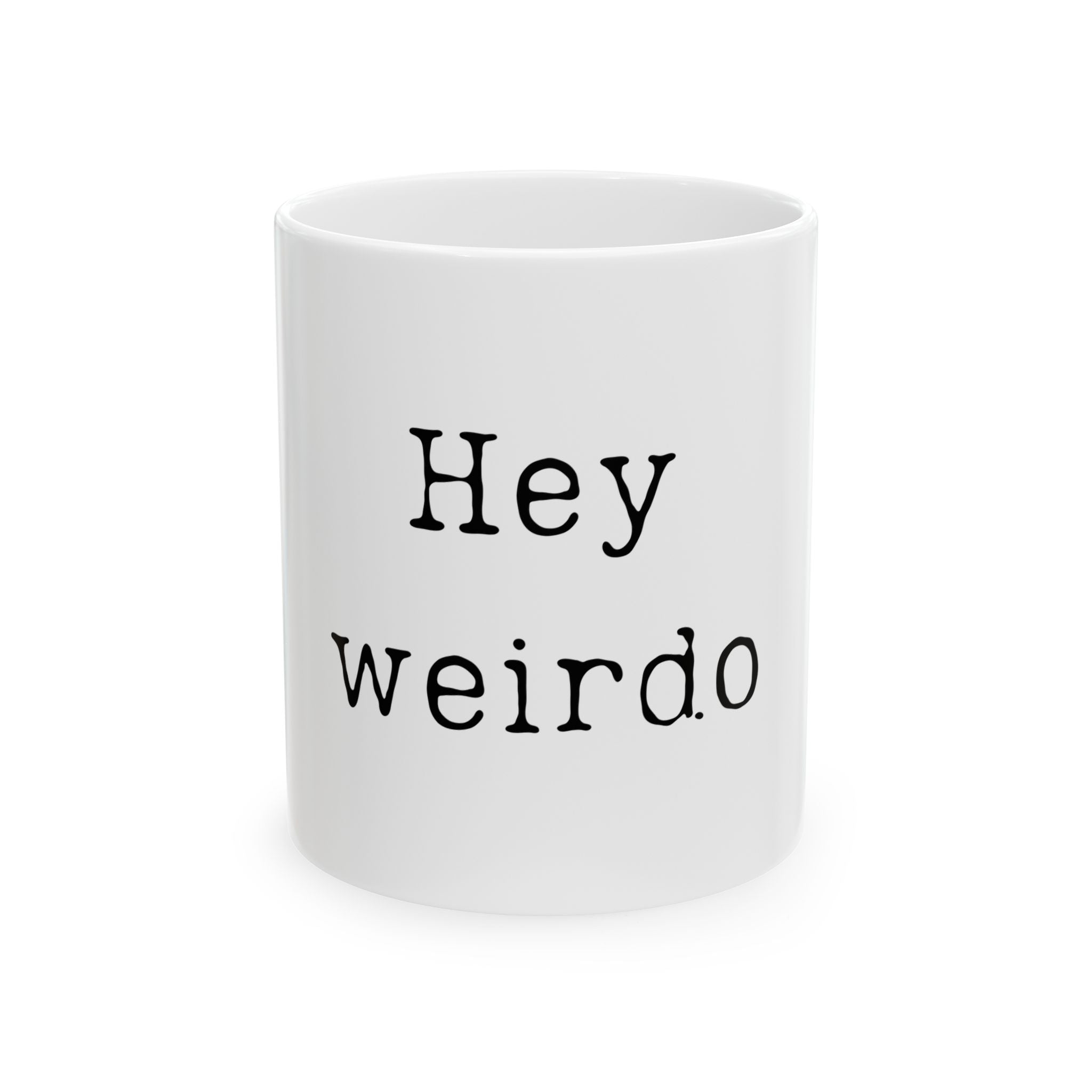 Hey Weirdo Ceramic Mug