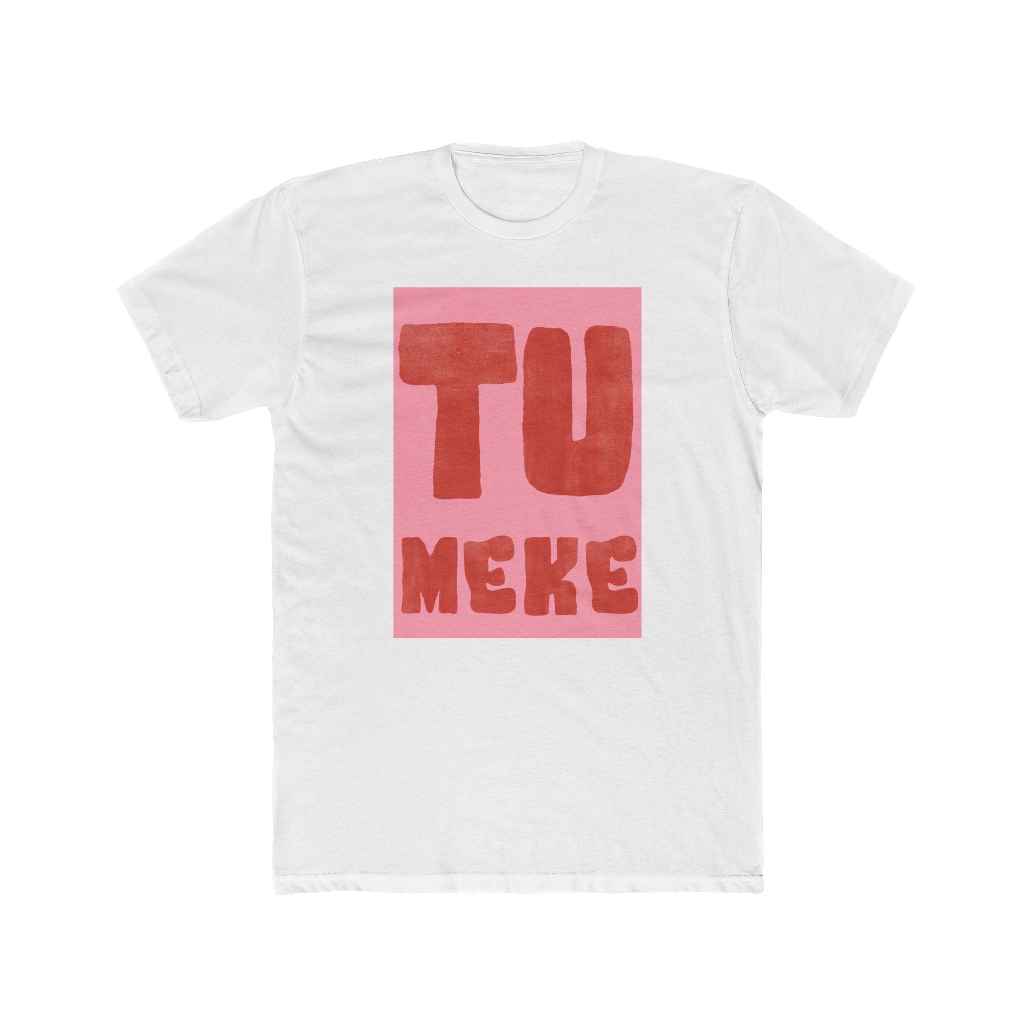 Tu Meke Graphic Tee