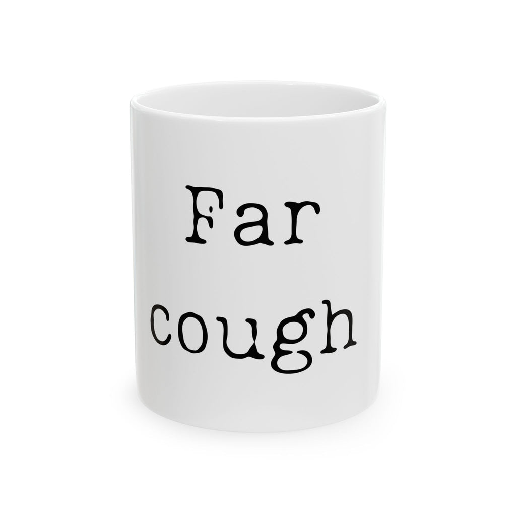 "Far Cough" Ceramic Mug